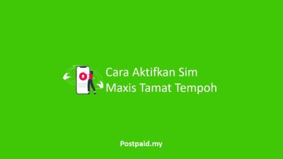 Cara Aktifkan Sim Maxis Tamat Tempoh