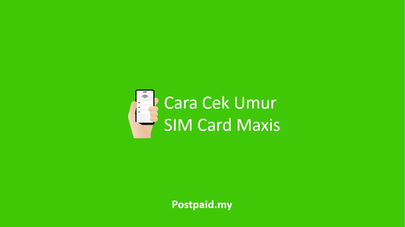 Cara Cek Umur SIM Card Maxis
