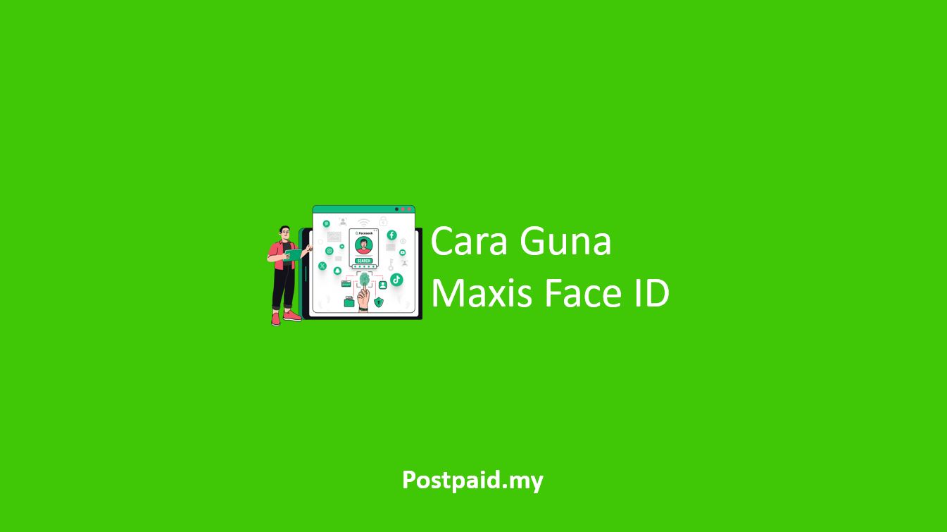 Cara Guna Maxis Face ID
