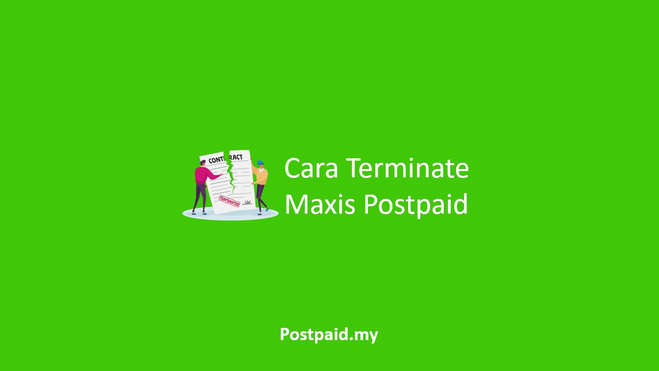 Cara Terminate Maxis Postpaid