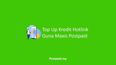 Cara Top Up Kredit Hotlink Prepaid Guna Maxis Postpaid