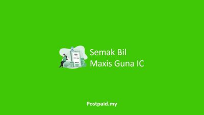 Semak Bil Maxis Guna IC
