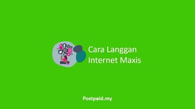 Cara Langgan Internet Maxis