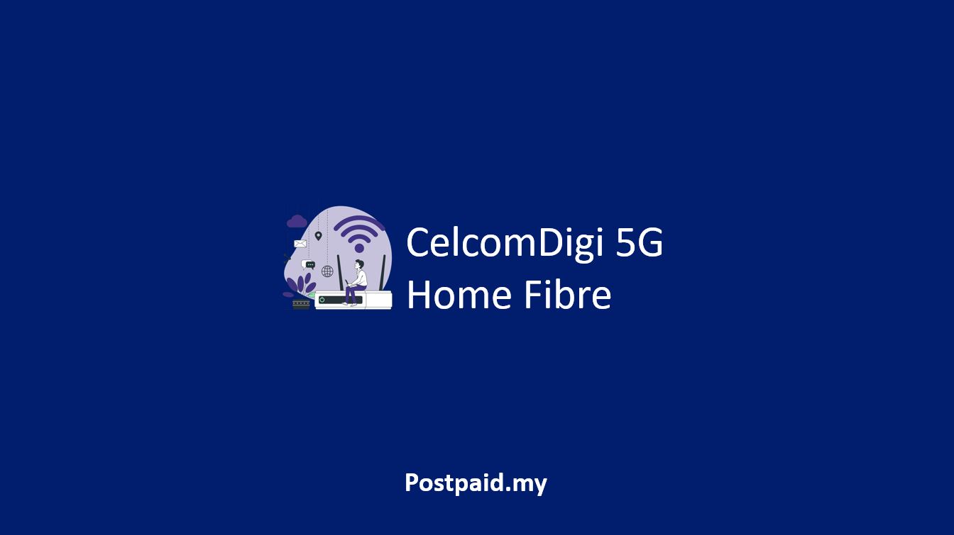 CelcomDigi 5G Home Fibre