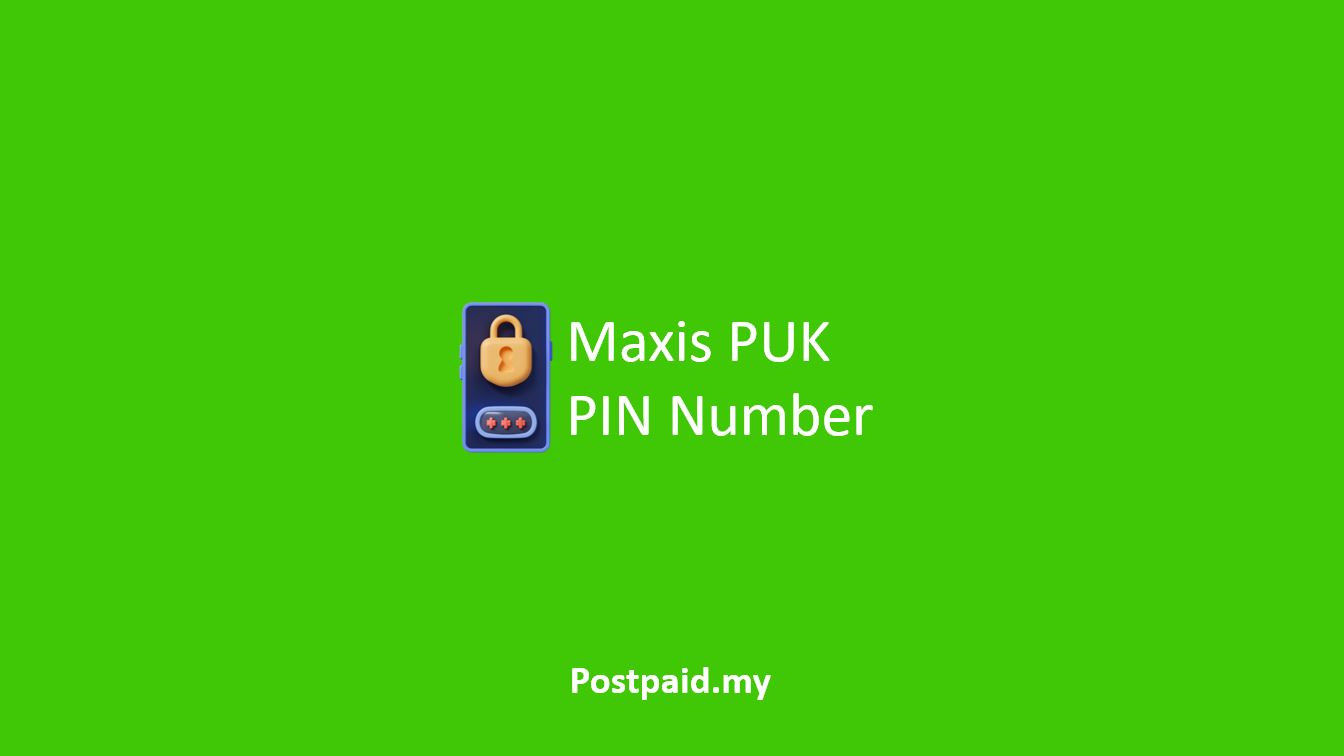 Maxis PUK PIN Number